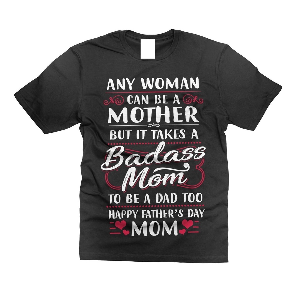 Single Mom Fathers Day T-Shirt